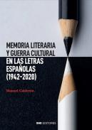 Memoria literaria y guerra cultural en las letras espa�olas (1942-2020)
