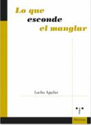 Lo que esconde el manglar