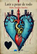 Latir a pesar de todo