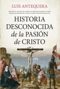 Historia desconocida de la Pasi�n de Cristo