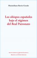 Los obispos espa�oles bajo el r�gimen del Real Patronato