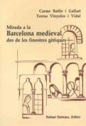 Mirada a la Barcelona medieval des de les finestres g�tiques