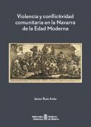 Violencia y conflictividad comunitaria en la Navarra de la Edad Moderna