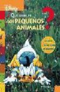 �Qu� sabes de-- los peque�os animales?