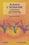 Actores y actuaci�n : antolog�a de textos sobre la interpretaci�n escritos por los propios int�rpretes, 3