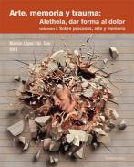 Arte, memoria y trauma : Aletheia, dar forma al dolor, 1