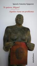 Te quiero, Miguel ; Aquiles tiene un problema