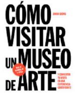 C�mo visitar un museo de arte y convertir su visita en una experiencia gratificante