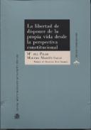 La libertad de disponer de la propia vida desde la perspectiva constitucional