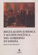 Regulaci�n jur�dica y acci�n pol�tica del gobierno en Espa�a