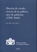 Materia de estado, ciencia de la pol�tica y arte de gobierno (1500-1660)