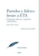 Partidos y l�deres frente a ETA, estrategias, dureza y crispaci�n (1982-2011)