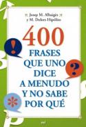 400 frases que uno dice a menudo y no sabe por qu�