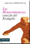 Las Bienaventuranzas, coraz�n del Evangelio