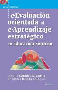 E-evaluaci�n orientada al e-aprendizaje estrat�gico en Educaci�n Superior