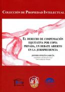 El Derecho de compensaci�n equitativa por copia privada, un debate abierto en la jurisprudencia
