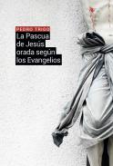 La Pascua de Jes�s orada seg�n los Evangelios
