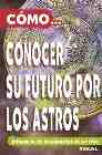 C�mo... conocer su futuro por los astros