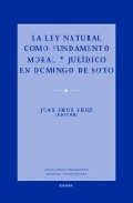 La ley natural como fundamento moral y jur�dico en Domingo de Soto