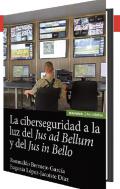 La ciberseguridad a la luz del Jus ad bellum y del Jus in bello