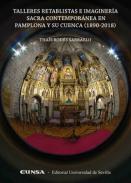 Talleres retablistas e imaginer�a sacra contempor�nea en Pamplona y su cuenca (1890-2018)