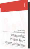 Manual para el uso del m�todo del caso con alumnos de licenciatura