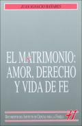 El matrimonio : amor, derecho y vida de fe