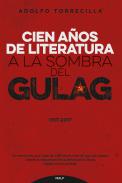 Cien a�os de literatura a la sombra del Gulag (1917-2017)