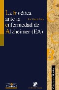 La bio�tica ante la enfermedad de Alzheimer (EA)