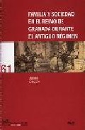 Familia y sociedad en el Reino de Granada durante el Antiguo R�gimen