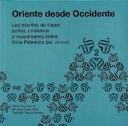 Oriente desde Occidente : los escritos de viajes jud�os,cristianos y musulmanes sobre Siria-Palestina (ss.XII-XVII), 2