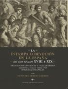 La estampa de devoci�n en la Espa�a de los siglos XVIII y XIX