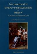 Los juramentos forales y constitucionales de Felipe V en los reinos de Espa�a (1700-1702)