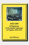 El fracaso de la revoluci�n industrial en Espa�a, 1814-1913
