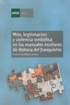 Mito, legitimaci�n y violencia simb�lica en los manuales escolares de historia del franquismo (1936-1975)