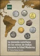 La moneda castellana en los reinos de indias durante la edad moderna