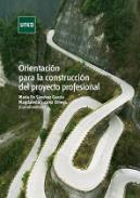 Orientaci�n para la construcci�n del proyecto profesional
