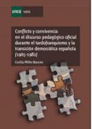 Conflicto y convivencia en el discurso pedag�gico oficial durante el tardofranquismo y la transici�n democr�tica espa�ola (1965-1982)