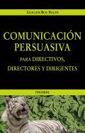 Comunicaci�n persuasiva para directivos, directores y dirigentes