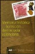 Memoria hist�rica de la Transici�n y la democracia valenciana