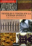 Textiles y tintes en la ciudad antigua = Tissus et teintures dans la cit� antique = Tesuti e tenture a la citt� antica