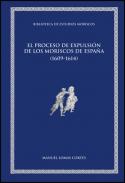 El proceso de expulsi�n de los moriscos de Espa�a (1609-1614)