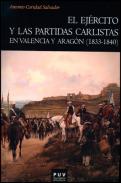 El ej�rcito y las partidas carlistas en Valencia y Arag�n (1833-1840)