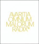 Avaritia omnium malorum radix