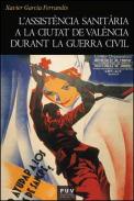 L'assist�ncia sanit�ria a la ciutat de Val�ncia durant la Guerra Civil, 1936-1939