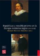 Rep�blicas y republicanismo en la Europa moderna (siglos XVI-XVIII)