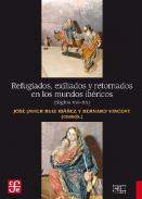 Refugiados, exiliados y retornados en los mundos ib�ricos
