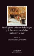 Antolog�a en defensa de la lengua y la literatura espa�olas (siglos XVI y XVII)