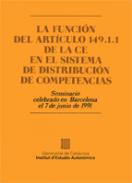 La Funci�n del art�culo 149.1.1 de la CE en el sistema de distribuci�n de competencias