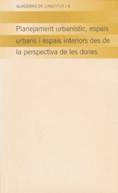 Plantejament urban�stic, espais urbans i espais interiors des de la perspectiva de les dones